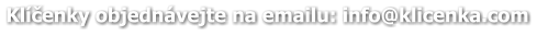 Klíčenky objednávejte na emailu: info@klicenka.com